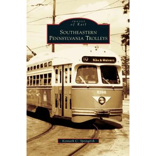 Southeastern Pennsylvania Trolleys - Hardcover