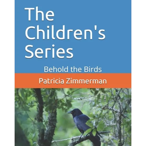 The Children's Series: Behold the Birds - Paperback