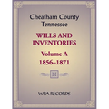 Cheatham County, Tennessee Wills and Inventories, Volume A, 1856-1871 - Paperback