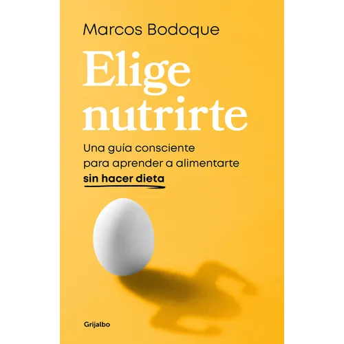 Elige Nutrirte: Una Guía Consciente Para Aprender a Alimentarte Sin Hacer Dieta / Choose Nourishment: A Guide to Conscious Eating Without Dieting - Paperback