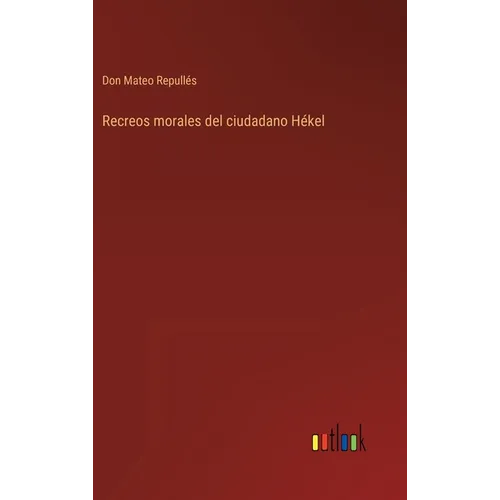 Recreos morales del ciudadano Hékel - Hardcover