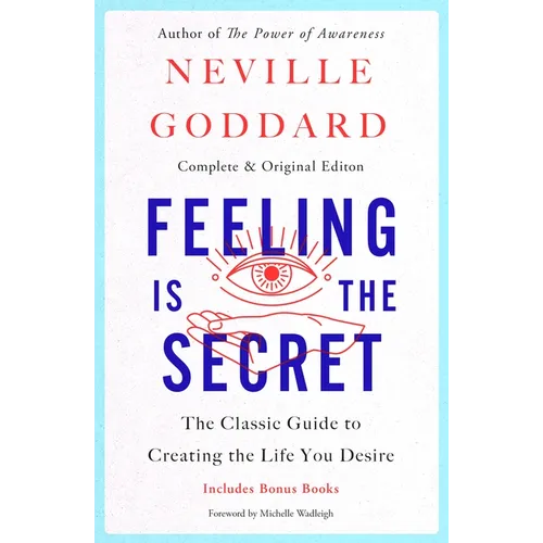 Feeling Is the Secret: The Classic Guide to Creating the Life You Desire - Paperback