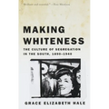 Making Whiteness: The Culture of Segregation in the South, 1890-1940 - Paperback
