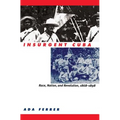 Insurgent Cuba: Race, Nation, and Revolution, 1868-1898 - Paperback
