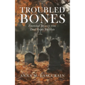 Troubled Bones: Emotional Recovery From Dead People You Hate - Paperback