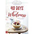 40 Days to Wholeness: Body, Soul, and Spirit: A Healthy and Free Devotional - Paperback