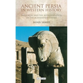 Ancient Persia in Western History: Hellenism and the Representation of the Achaemenid Empire - Paperback