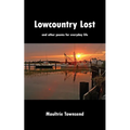Lowcountry Lost: and other poems for everyday life - Paperback