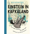Einstein in Kafkaland: How Albert Fell Down the Rabbit Hole and Came Up with the Universe - Hardcover
