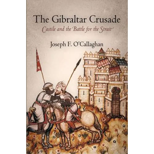 The Gibraltar Crusade: Castile and the Battle for the Strait - Paperback