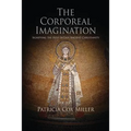 The Corporeal Imagination: Signifying the Holy in Late Ancient Christianity - Paperback