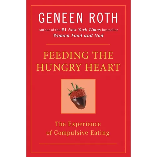 Feeding the Hungry Heart: The Experience of Compulsive Eating - Paperback