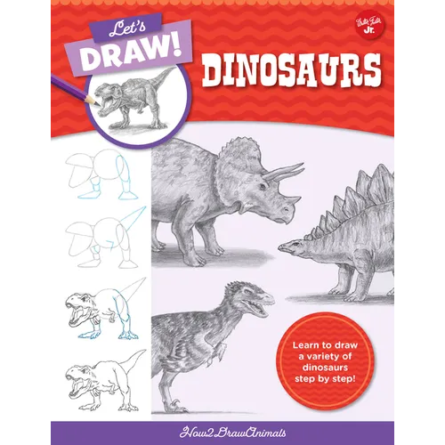 Let's Draw Dinosaurs: Learn to Draw a Variety of Dinosaurs Step by Step! - Paperback