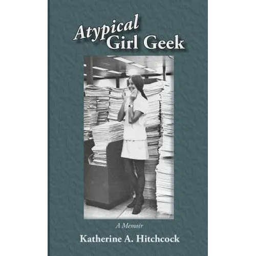 Atypical Girl Geek: A Memoir - Paperback