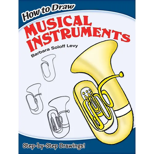 How to Draw Musical Instruments: Step-By-Step Drawings! - Paperback