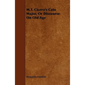 M.T. Cicero's Cato Major, Or Discourse On Old Age - Paperback