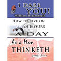 The Wisdom of William H. Danforth, James Allen & Arnold Bennett- Including: I Dare You!, As a Man Thinketh & How to Live on 24 Hours a Day - Hardcover