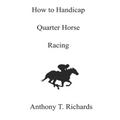 How to Handicap Quarter Horse Racing - Paperback