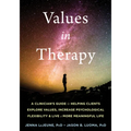 Values in Therapy: A Clinician's Guide to Helping Clients Explore Values, Increase Psychological Flexibility, and Live a More Meaningful Life - Paperback