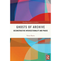 Ghosts of Archive: Deconstructive Intersectionality and Praxis - Paperback