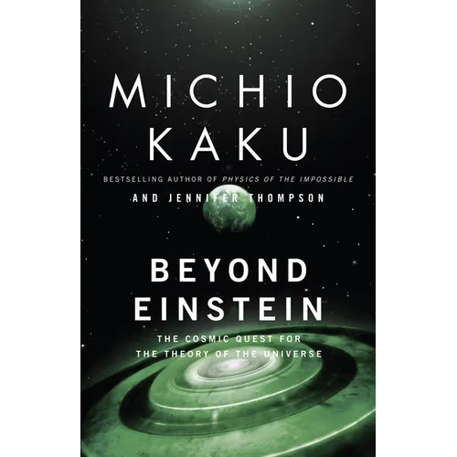 Beyond Einstein: The Cosmic Quest for the Theory of the Universe - Paperback