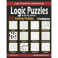 Activity Book Logic Puzzles: 500 Medium Variety Puzzles (Sudoku, Fillomino, Battleships, Calcudoku, Binary Puzzle, Slitherlink, Sudoku X, Masyu, Jigsa - Paperback