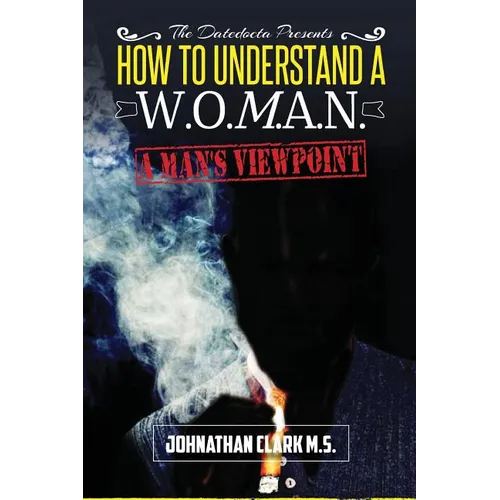 How To Understand A Woman: "A Mans Viewpoint." - Paperback