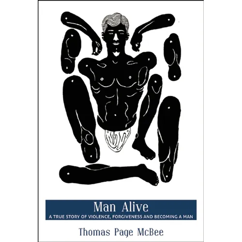 Man Alive: A True Story of Violence, Forgiveness and Becoming a Man - Paperback