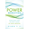 Power Recruiting: Effectively Hire the Best Talent in Your Industry - Paperback