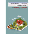 A Homeowner's Guide to Claim Approval: for MAXIMIZING your SETTLEMENT - Paperback