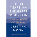 Three Years on the Great Mountain: A Memoir of Zen and Fearlessness - Paperback