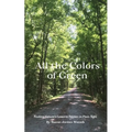 All the Colors of Green: Finding nature's lessons hidden in plain sight - Paperback
