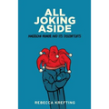 All Joking Aside: American Humor and Its Discontents - Paperback