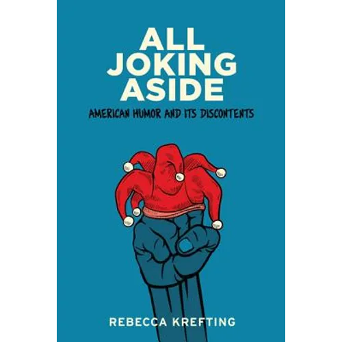 All Joking Aside: American Humor and Its Discontents - Paperback