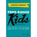 Free-Range Kids: How Parents and Teachers Can Let Go and Let Grow - Paperback