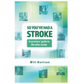 So You've Had A Stroke: A survivors' guide to life after stroke - Paperback