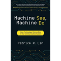 Machine See, Machine Do: How Technology Mirrors Bias in Our Criminal Justice System - Paperback