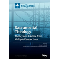 Sacramental Theology: Theory and Practice from Multiple Perspectives - Paperback