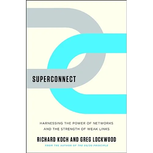 Superconnect: Harnessing the Power of Networks and the Strength of Weak Links - Hardcover