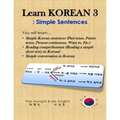 Learn Korean 3: Simple Sentences: (Past tense, Future tense, Present continuous, Want to, Etc.; Reading comprehension; Simple conversation) - Paperback