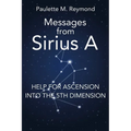 Help for Ascension into the 5th Dimension: Messages from Sirius A - Paperback