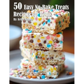 50 Easy No-Bake Treats Recipes for Home - Paperback