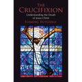 The Crucifixion: Understanding the Death of Jesus Christ - Paperback