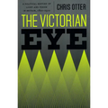 The Victorian Eye: A Political History of Light and Vision in Britain, 1800-1910 - Paperback