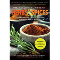 The Healing Powers of Herbs and Spices: A Complete Guide to Natures Timeless Treasures - Paperback