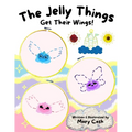 The Jelly Things Get Their Wings! - Paperback