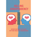 Killing Codependency: Effective Way To Start Setting Healthy Boundaries: Struggling With Codependency - Paperback