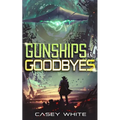 Gunships and Goodbyes - Paperback