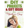 DIY PROJECTS & GIFT IDEAS FOR Mother's Day - Paperback