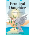Prodigal Daughter: He Ran to His Daughter, Threw His Arms Around Her, and Kissed Her - Paperback